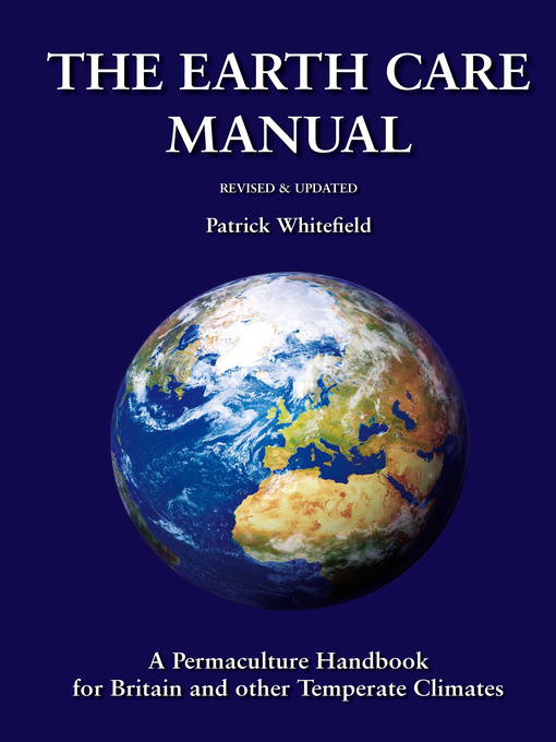 Title details for The Earth Care Manual by Patrick Whitefield - Available